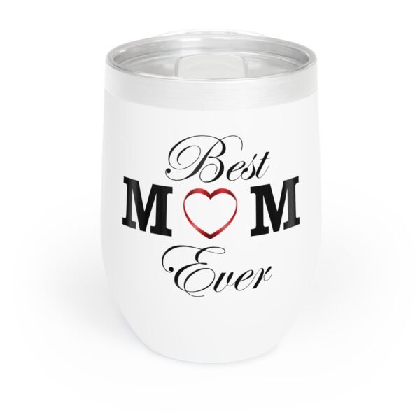 Best Mom Ever Chill Wine Tumbler, 12oz